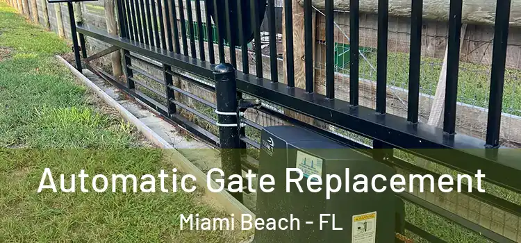  Automatic Gate Replacement Miami Beach - FL