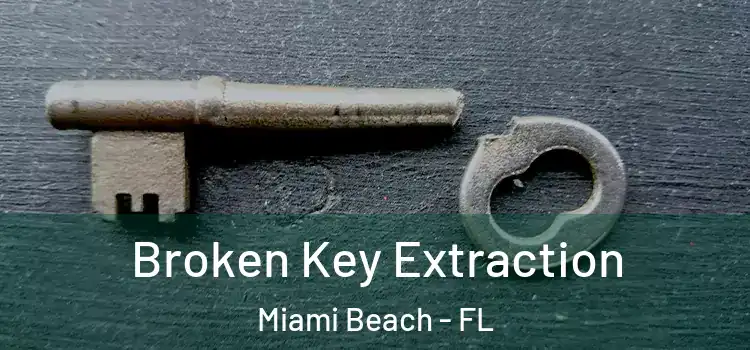 Broken Key Extraction Miami Beach - FL