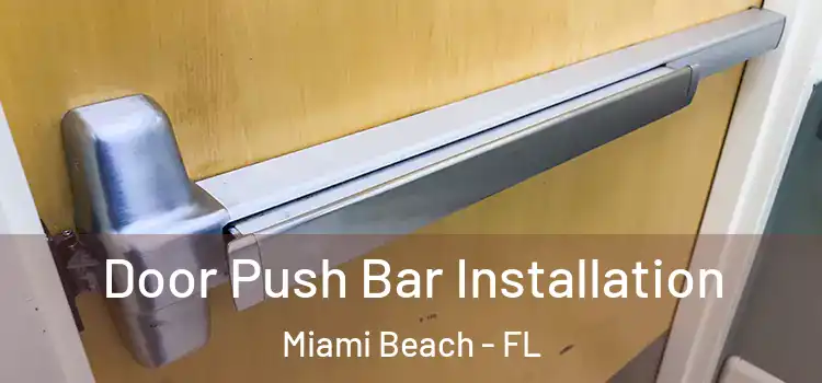 Door Push Bar Installation Miami Beach - FL