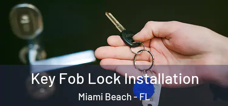  Key Fob Lock Installation Miami Beach - FL