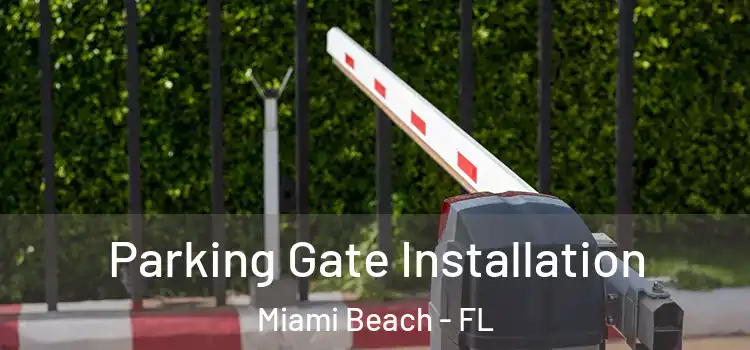 Parking Gate Installation Miami Beach - FL