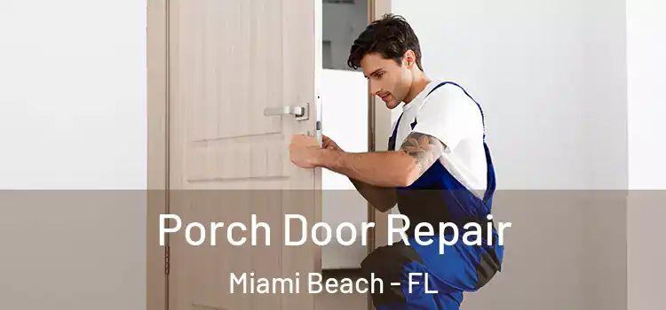  Porch Door Repair Miami Beach - FL